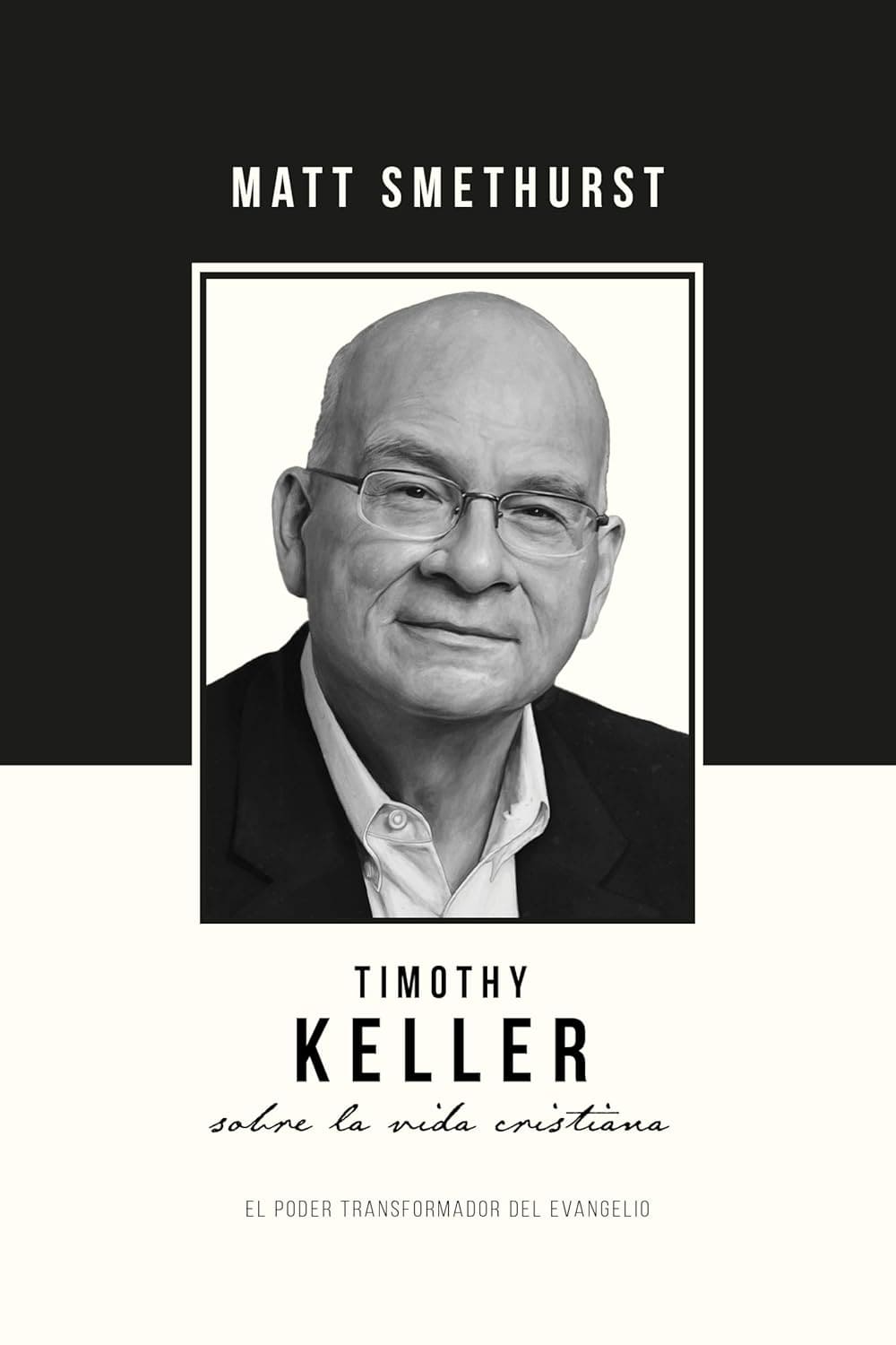 Timothy Keller Sobre La Vida Cristiana - Matt Smethurst