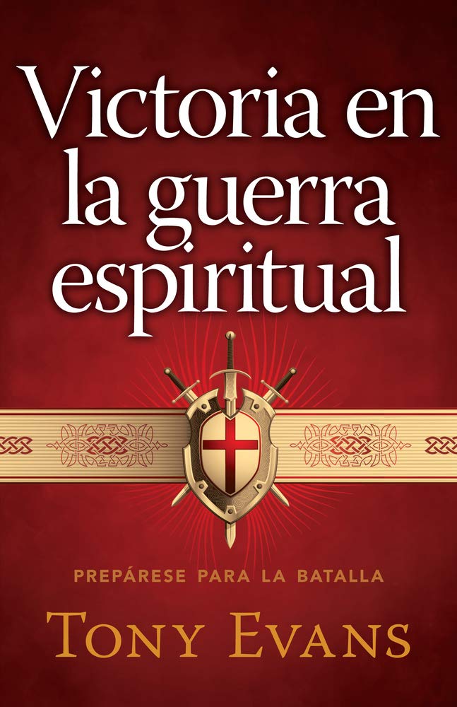 Victoria En La Guerra Espiritual: Prepárese Para La Batalla - Tony Evans