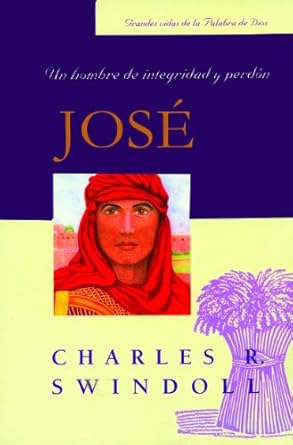 Jose: Un Hombre De Integridad Y Perdon