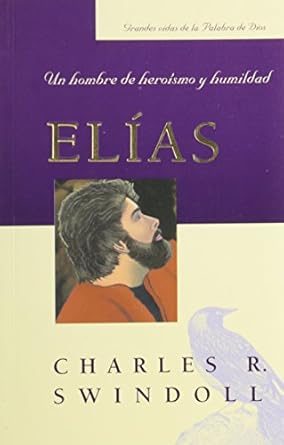 Elias: Un Hombre De Heroísmo Y Humildad (Bolsillo)