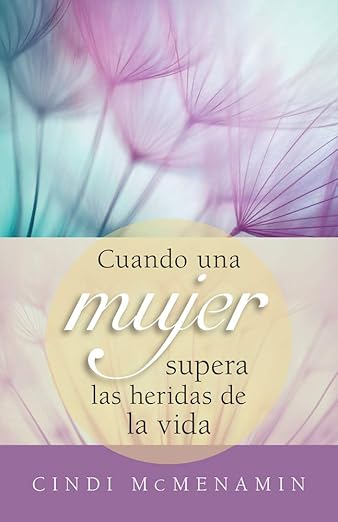 Cuando Una Mujer Supera Las Heridas De La Vida