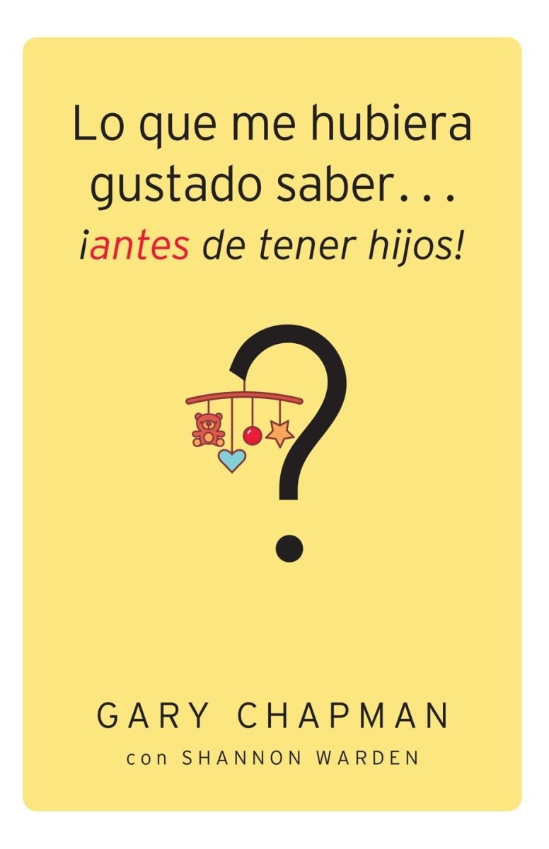 Lo Que Me Hubiera Gustado Saber Antes De Tener Hijos