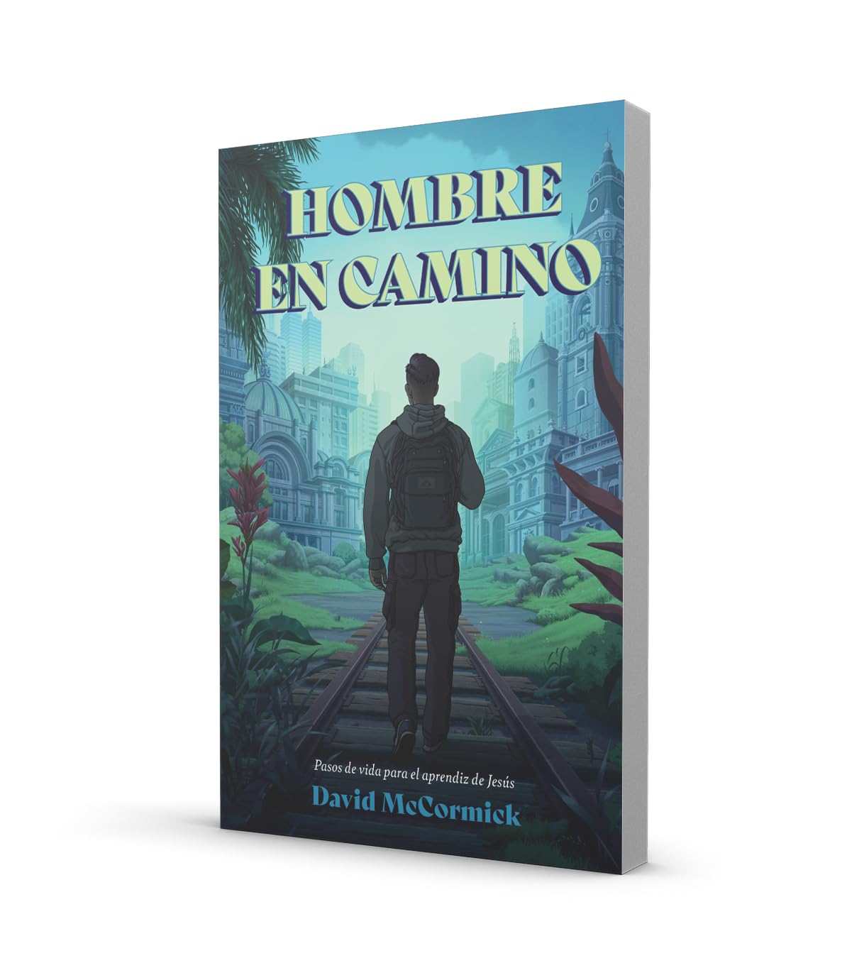 Hombre en el Camino: Pasos de vida para el aprendiz de Jesús