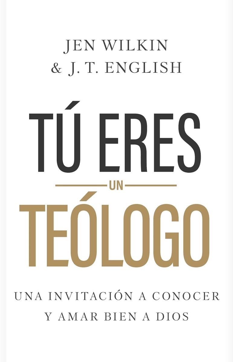 Tu Eres Un Teologo: Una Invitación A Conocer Y Amar Bien A Dios