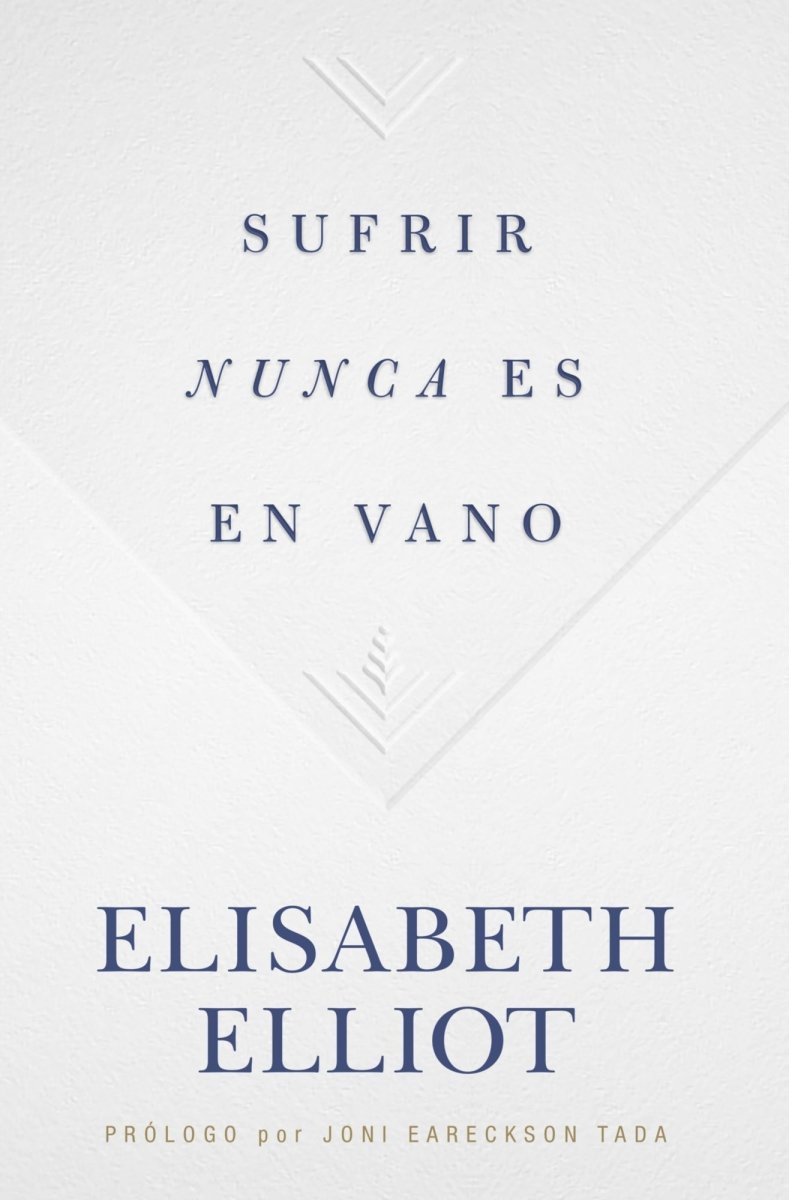 Sufrir Nunca Es En Vano Elisabeth Elliot - B&H - Lifeway