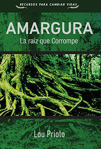 Amargura – La Raíz Que Corrompe