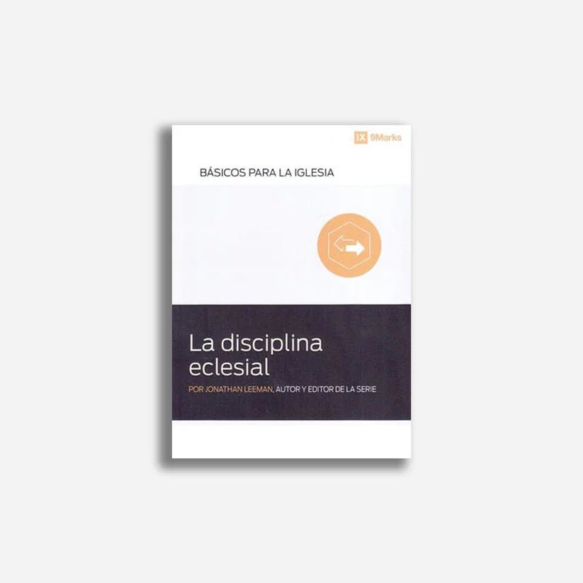 La Disciplina Eclesial Jonathan Leeman - Faro De Gracia