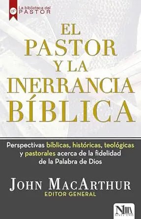 El Pastor Y La Inerrancia Bíblica - John MacArthur