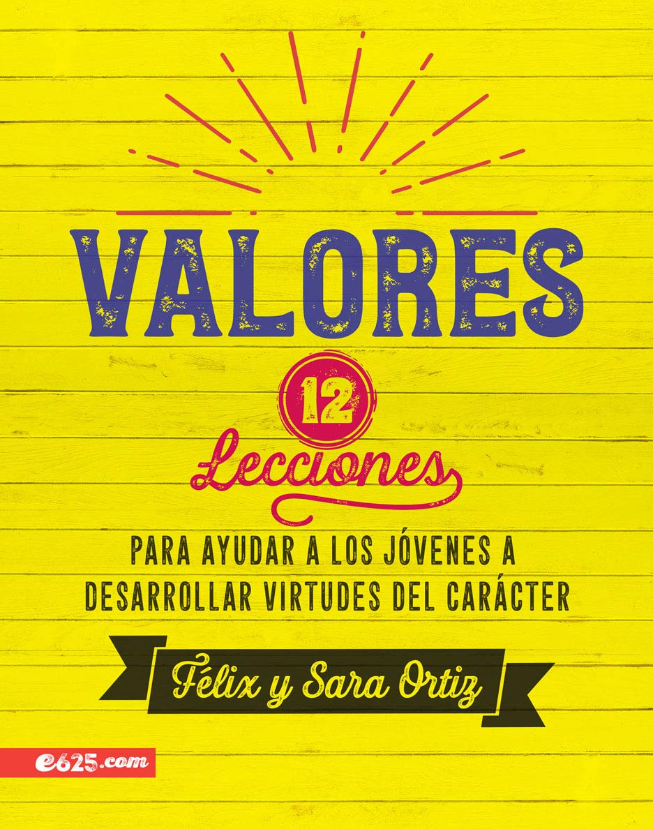 Valores 12 Lecciones Para Ayudar A Los Jóvenes A Desarrollar Virtudes Del Carácter