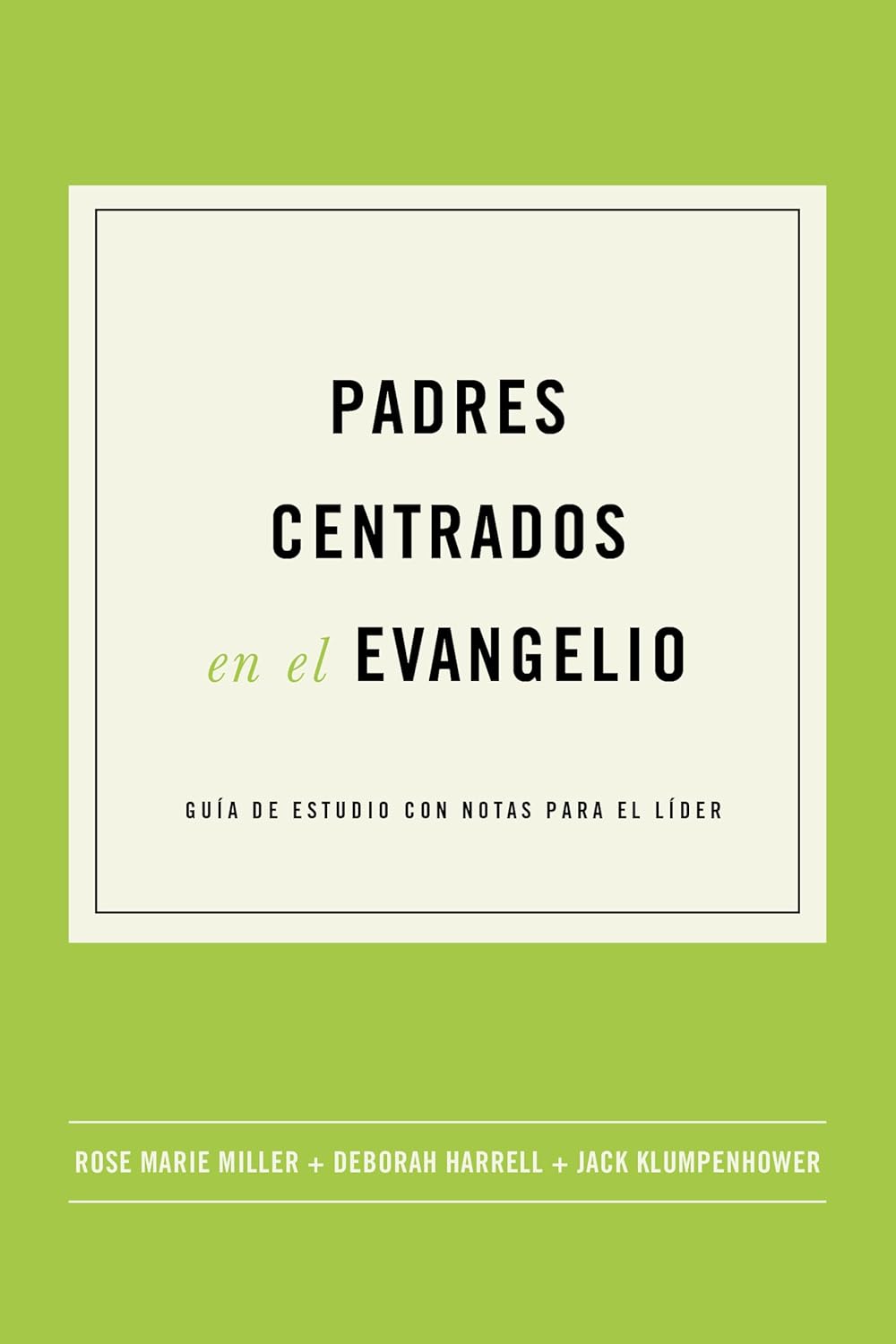 Padres Centrados en el Evangelio guia de estudio con notas para el lider