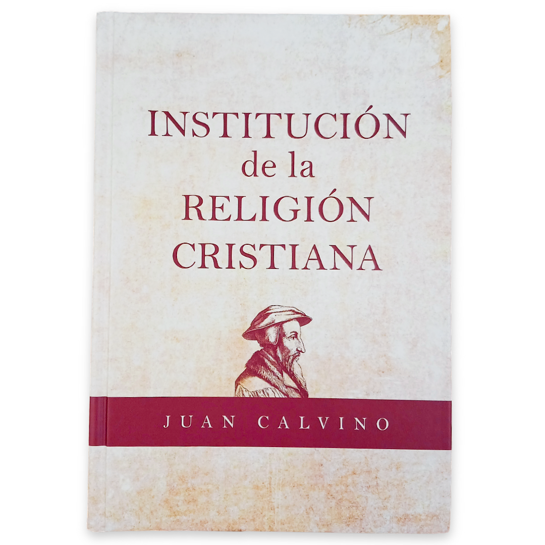 La Institución De La Religión Cristiana - Juan Calvino