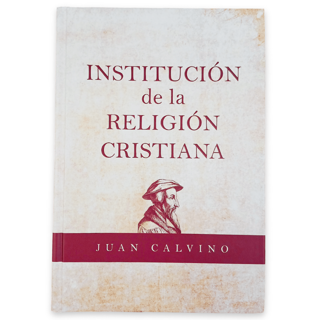 La Institución De La Religión Cristiana - Juan Calvino