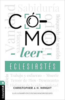 Cómo Leer Eclesiastés - Christopher Wright
