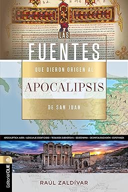 Fuentes Que Dieron Origen Al Apocalipsis De San Juan - Raúl Zaldívar