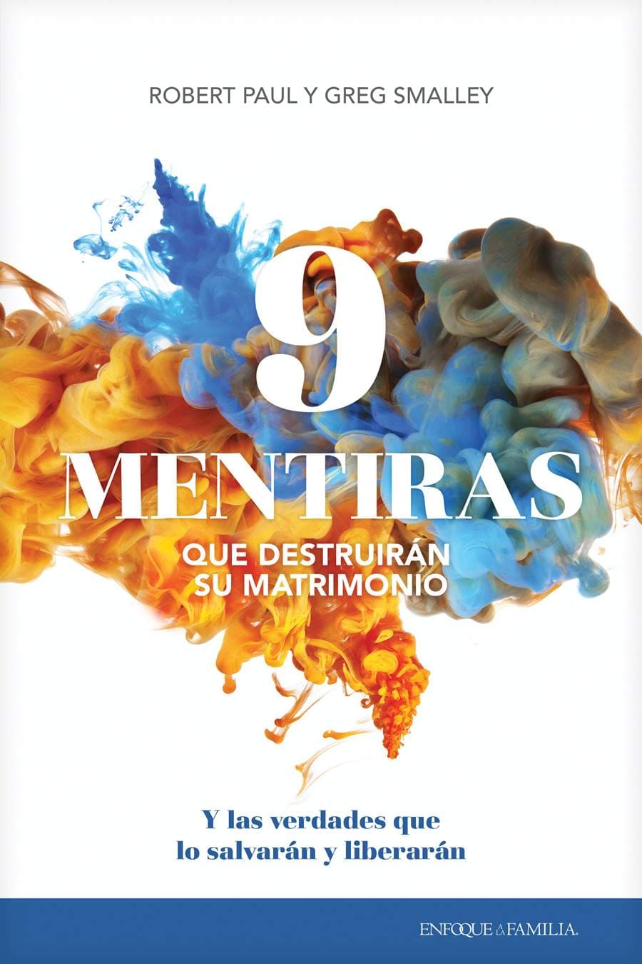 9 Mentiras Que Destruirán Su Matrimonio - Greg Smalley