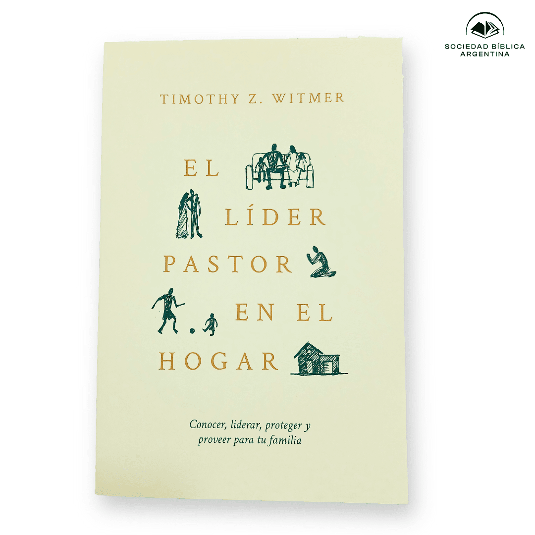 El líder pastor en el hogar - Timothy Z. Witmer