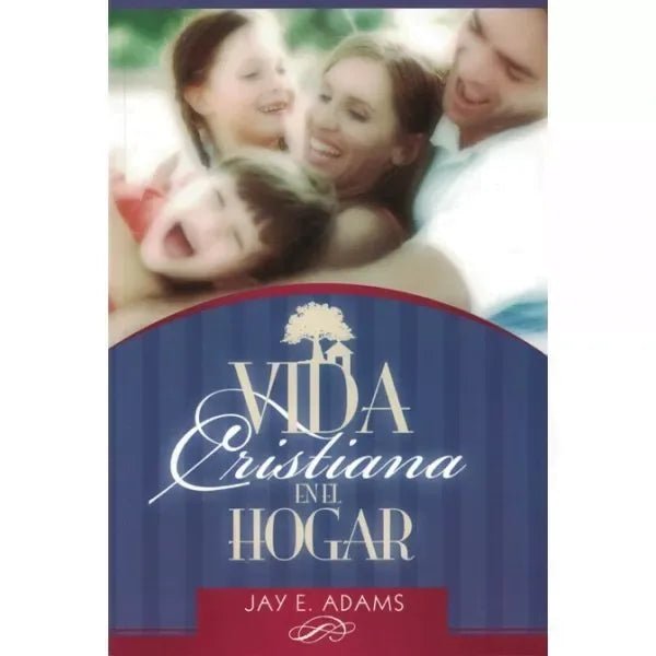 Vida Cristiana En El Hogar -