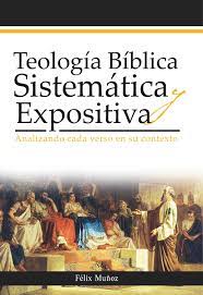 Teología Bíblica Sistemática/Expositiva Felix Muñoz
