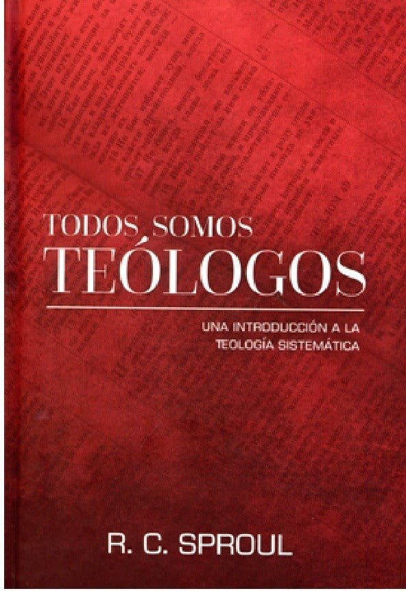 Todos Somos Teologos, R.c.sproul
