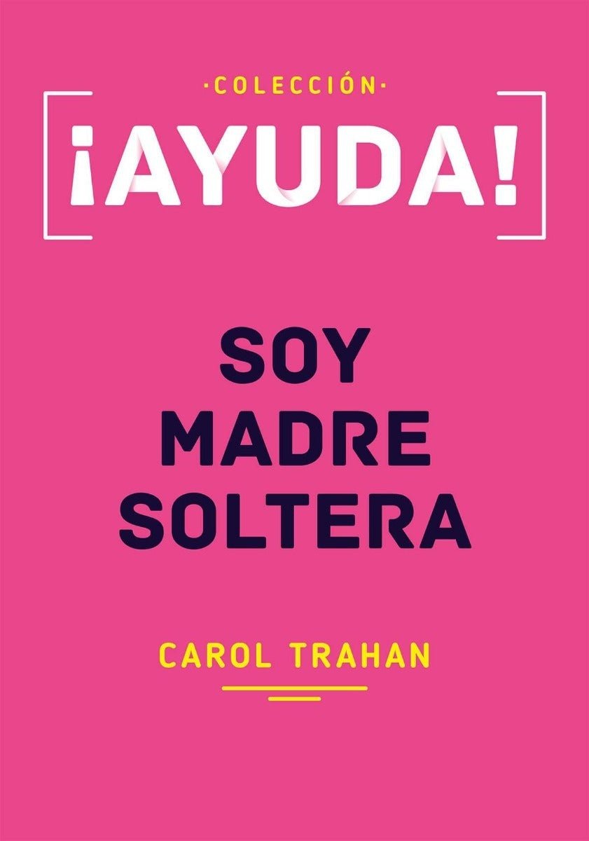 Ayuda Soy Madre Soltera Carol Traham Poiema