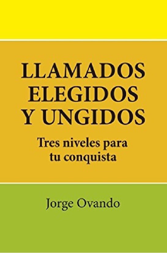 Llamados Elegidos Y Ungidos, Jorge Ovando