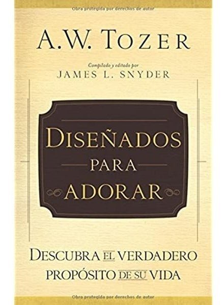 Diseñados Para Adorar, Tozer, A. W.