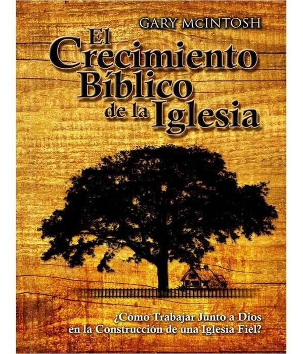 Crecimiento Bíblico De La Iglesia, Gary Mcintosh