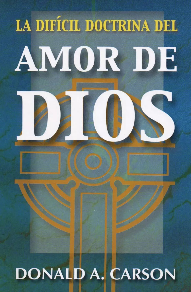 La Dificil Doctrina Del Amor De Dios  Donald A. Carson Andamio