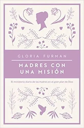 Madres Con Una Misión Gloria Furman