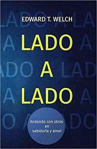 Lado A Lado - Andando Con Otros En Sabiduría Edward Welch