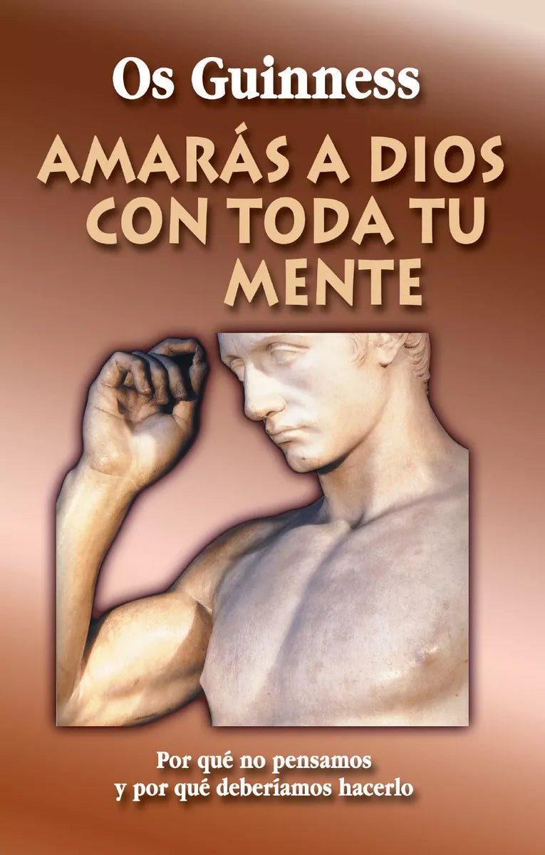 Amaras A Dios Con Toda Tu Mente  Os Guinness Andamio
