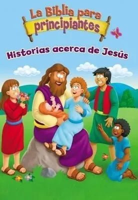 La Biblia para principiantes - Historias de Jesús - Hojas duras de cartón
