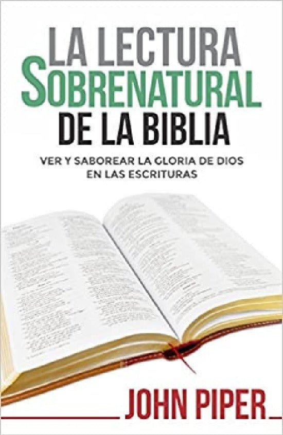 La Lectura Sobrenatural De La Biblia - John Piper