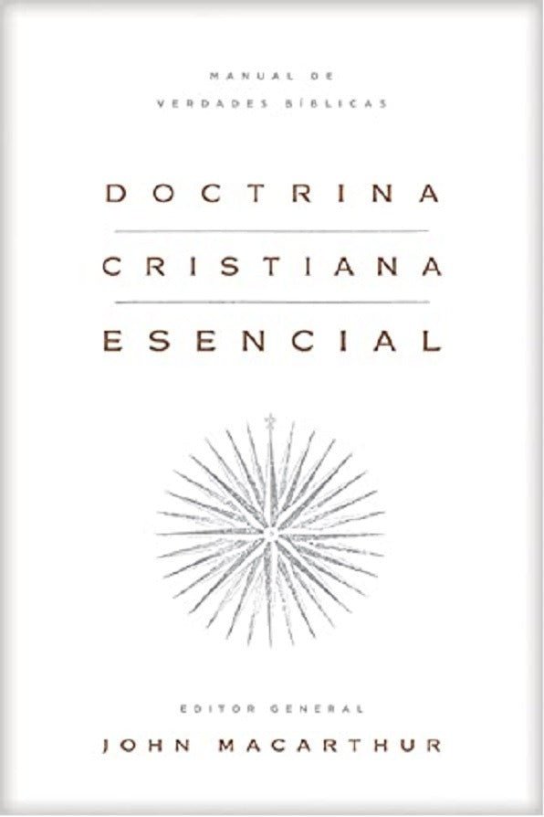 Doctrina Cristiana Esencial - John Macarthur