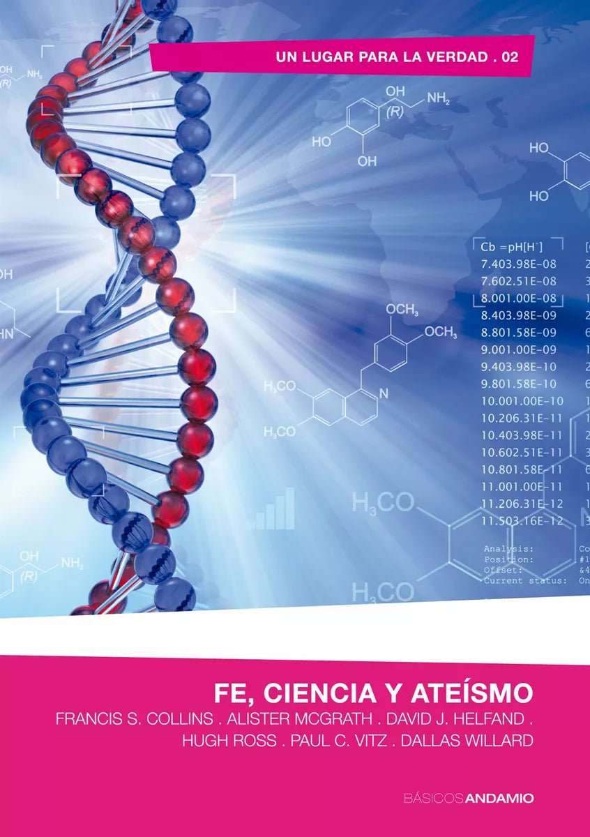Fe Ciencia Y Ateismo  Francis S. Collins, Alister McGrath, David J. Helfand, Hugh Ross, Paul C. Vitz y Dallas Willard Andamio