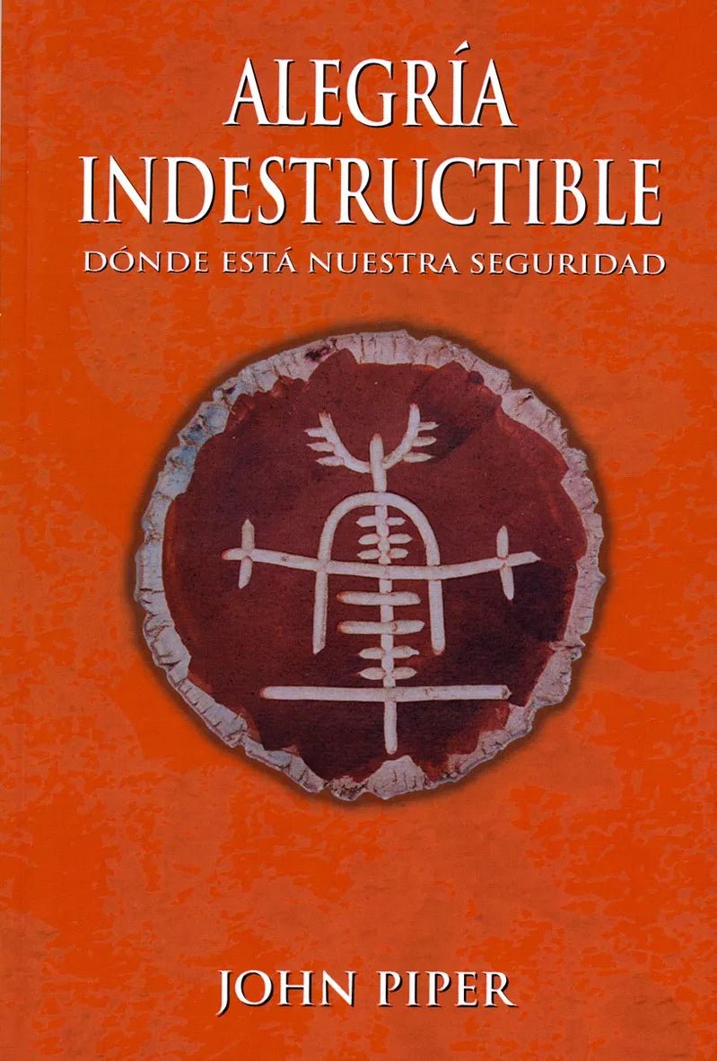 Alegria Indestructible  John Piper Andamio