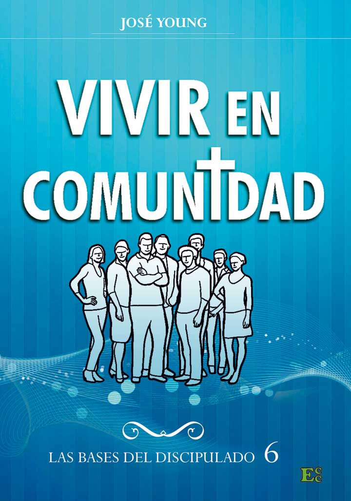 Vivir En Comunidad Grupos Pequeños - Ediciones Crecimiento Cristiano