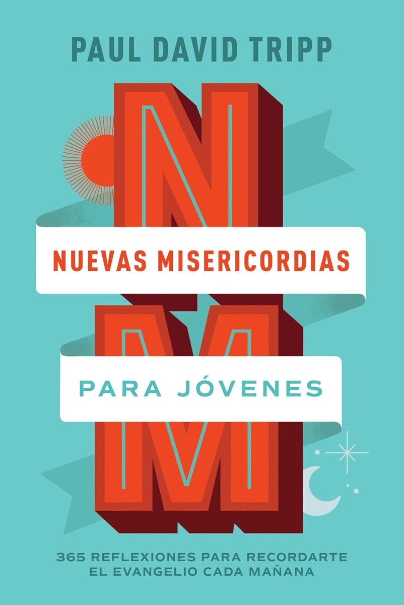 Nuevas Misericordias Para Jóvenes - Paul David Tripp