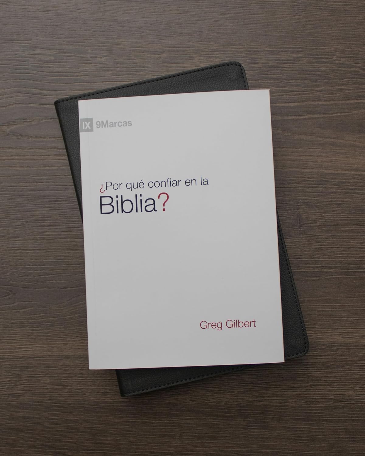 ¿Por Qué Confiar En La Biblia? - Greg Gilbert