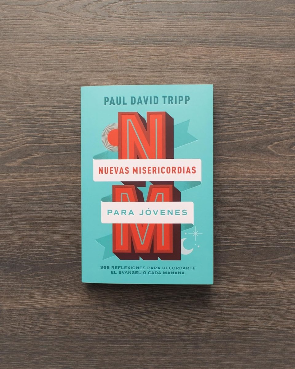 Nuevas Misericordias Para Jóvenes - Paul David Tripp