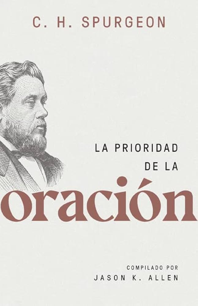 La Prioridad De La Oracion Charles Spurgeon - Portavoz