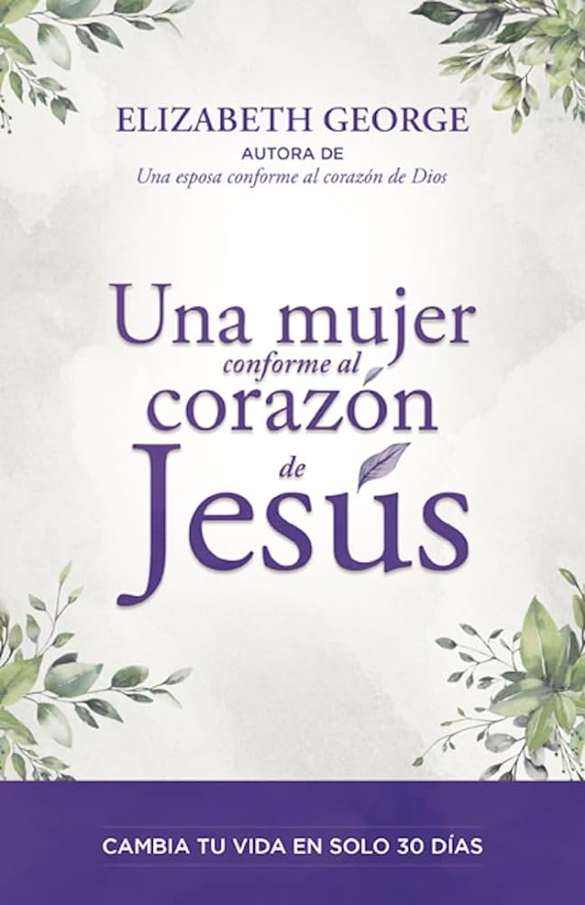 Una Mujer Conforme Al Corazón De Jesús - Elizabeth George