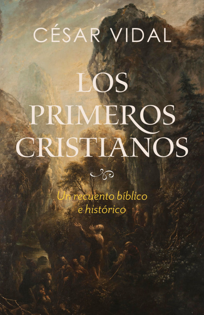 Los Primeros Cristianos Cesar Vidal - B&H - Lifeway