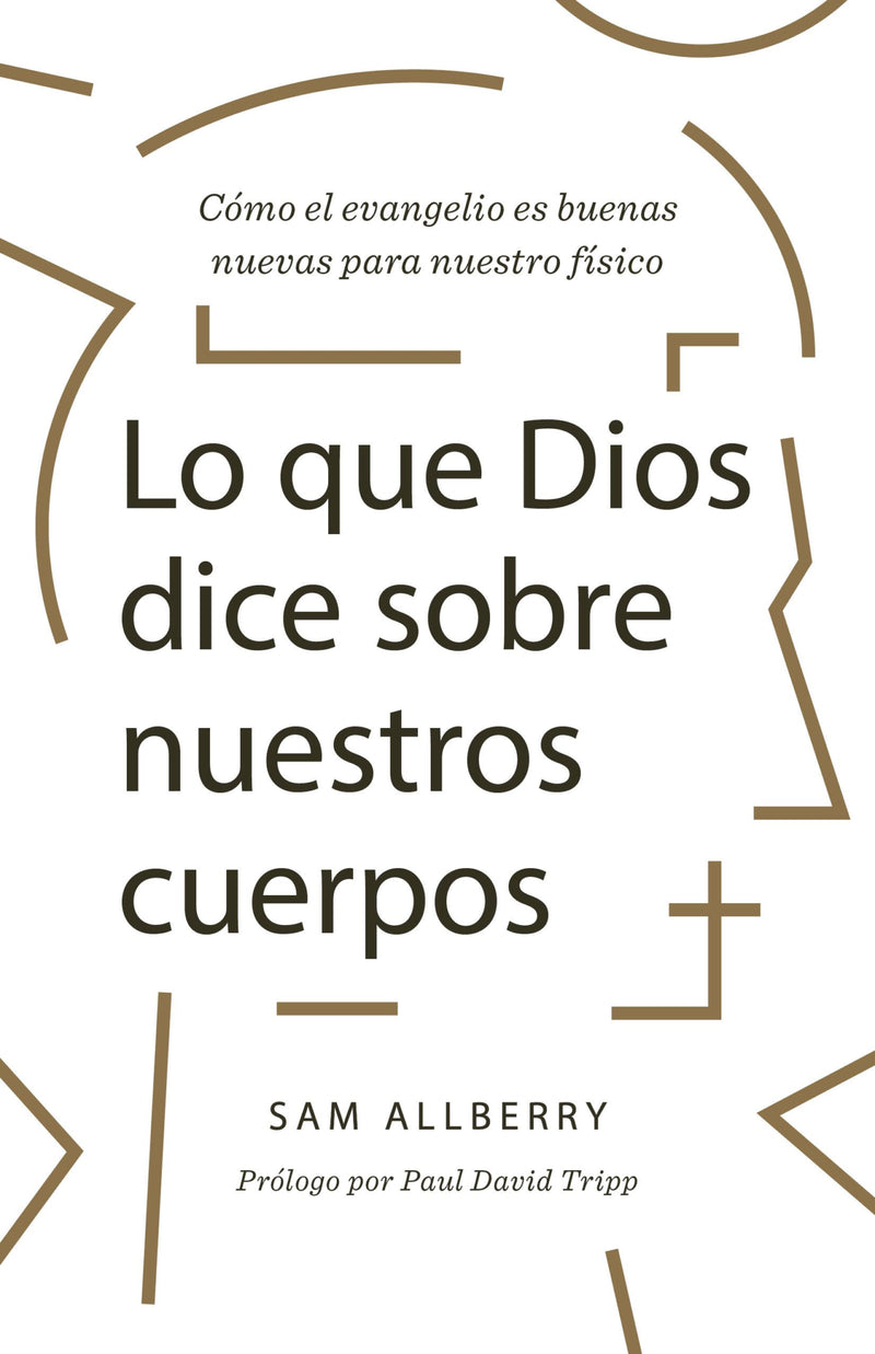 Lo Que Dios Dice Sobre Nuestros Cuerpos Sam Allberry - B&H - Lifeway