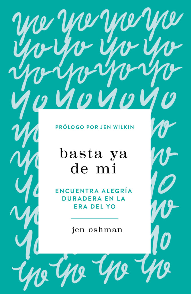 Basta Ya De Mi Jen Oshman Y Jen Wilkin - B&H - Lifeway