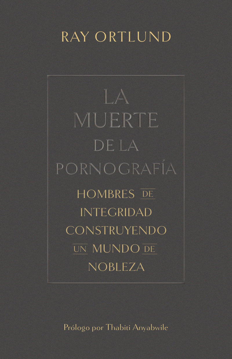 La Muerte De La Pornografia Ray Ortlund - B&H - Lifeway