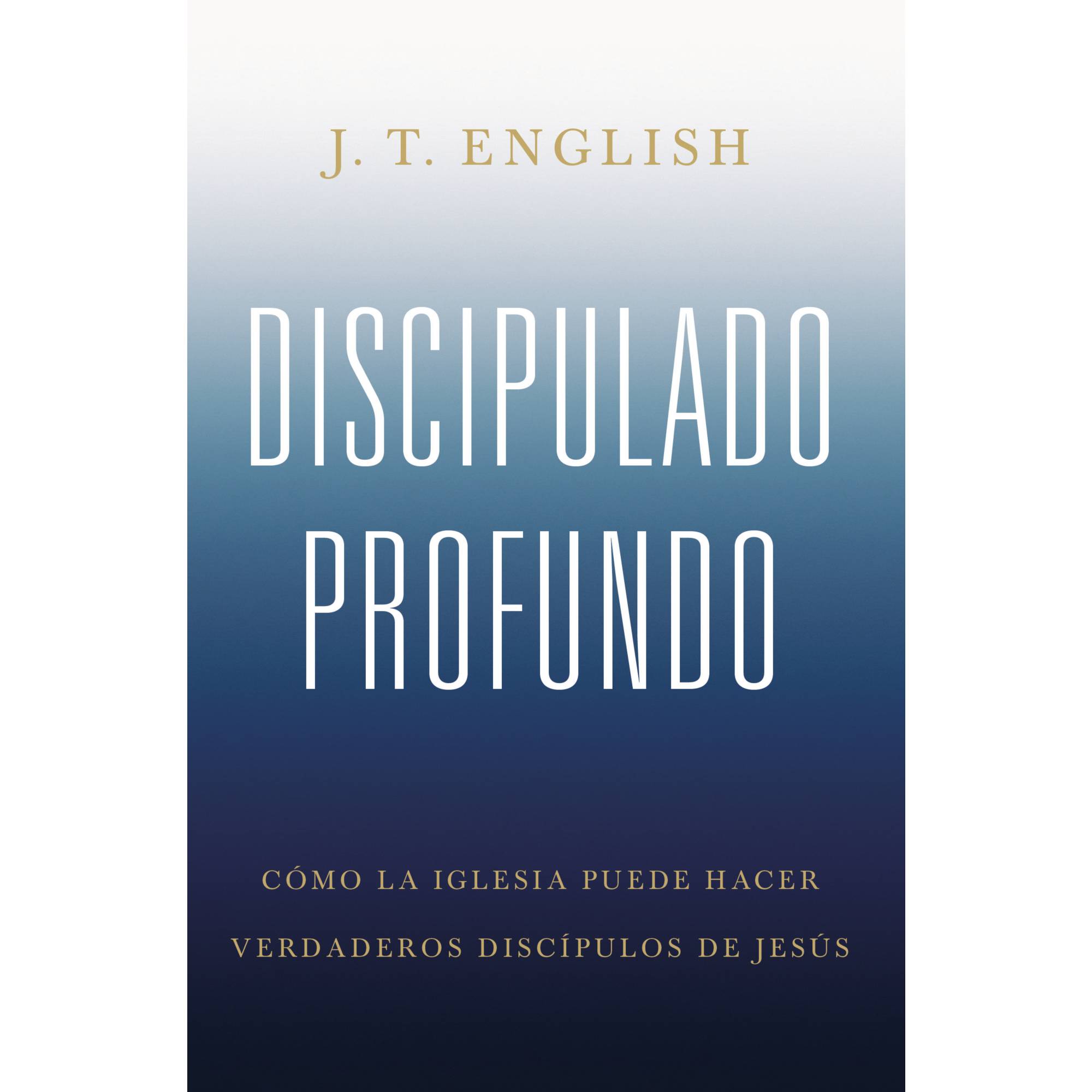 Discipulado Profundo J.T. English - B&H - Lifeway