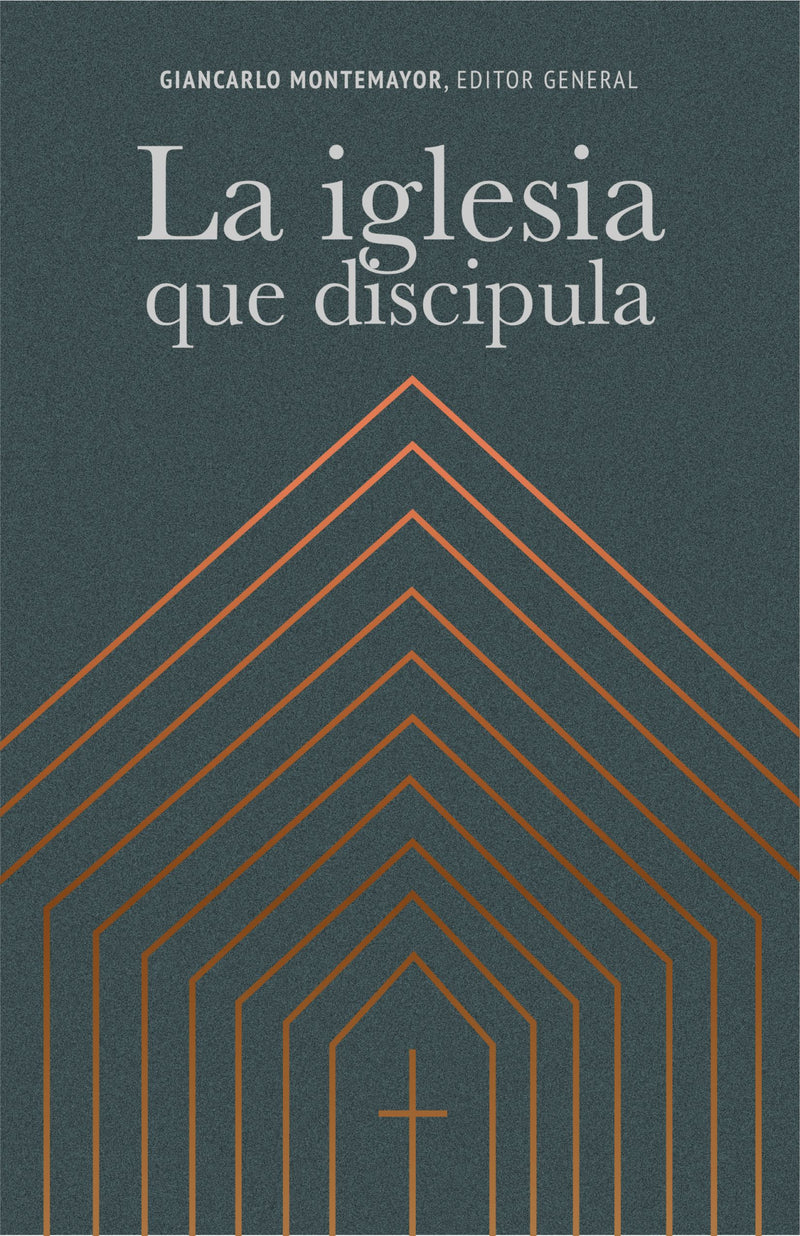 La Iglesia Que Discipula Ed. Giancarlo Montemayor - B&H - Lifeway