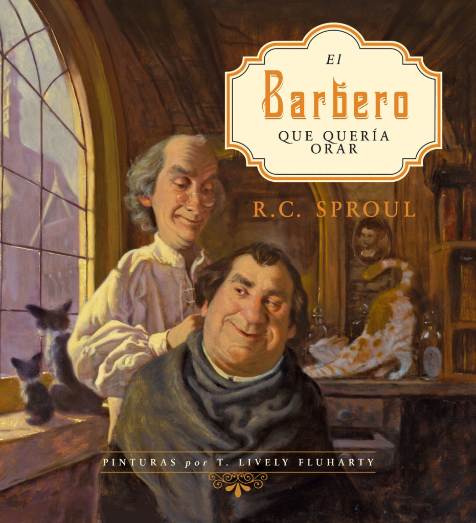 El Barbero Que Queria Orar R. C. Sproul - B&H - Lifeway Padres y Niños