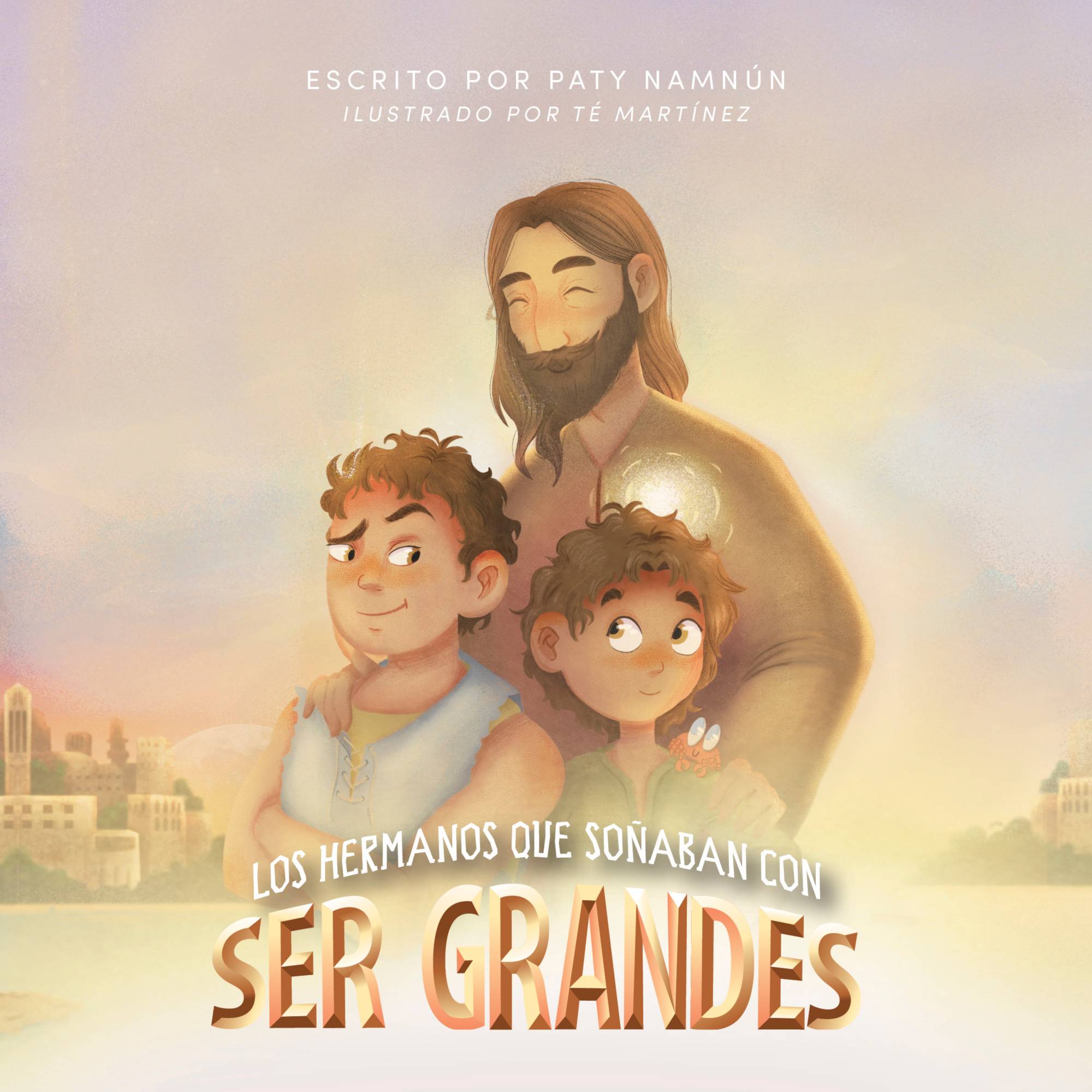 Los Hermanos Que Sonaban Con Ser Grandes Paty Namnun, Te Martinez Niños - B&H - Lifeway